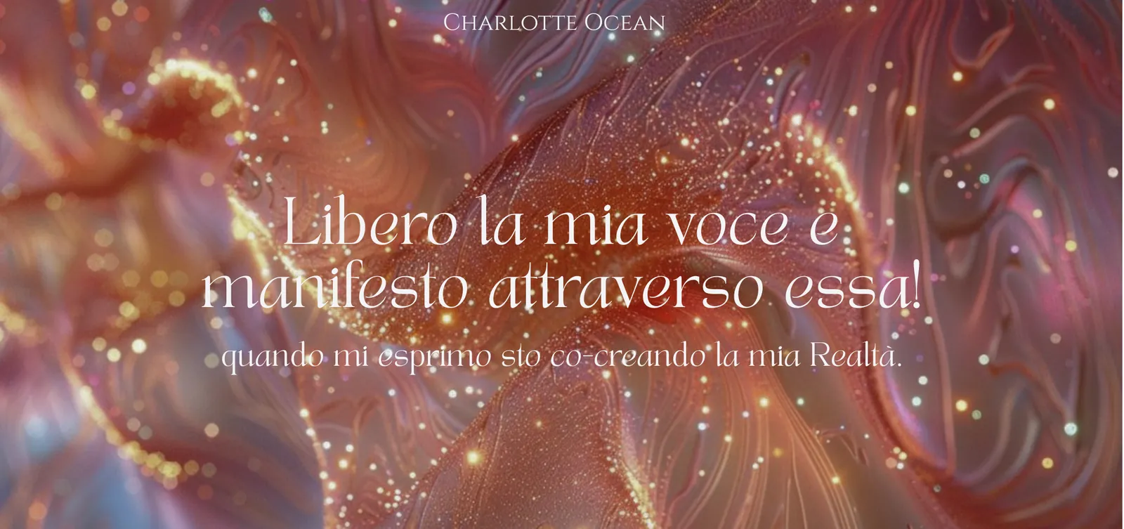 Libero la mia voce e manifesto attraverso essa! — quando mi esprimo sto co-creando la mia Realtà.